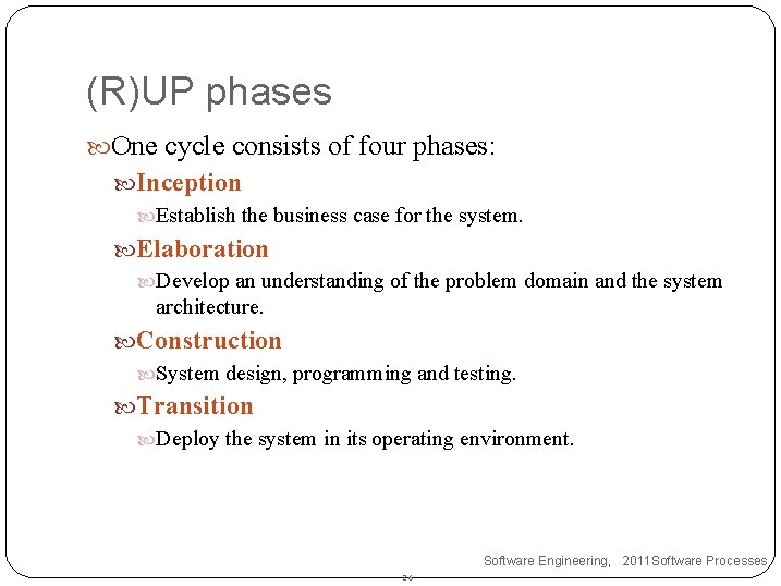 (R)UP phases One cycle consists of four phases: Inception Establish the business case for