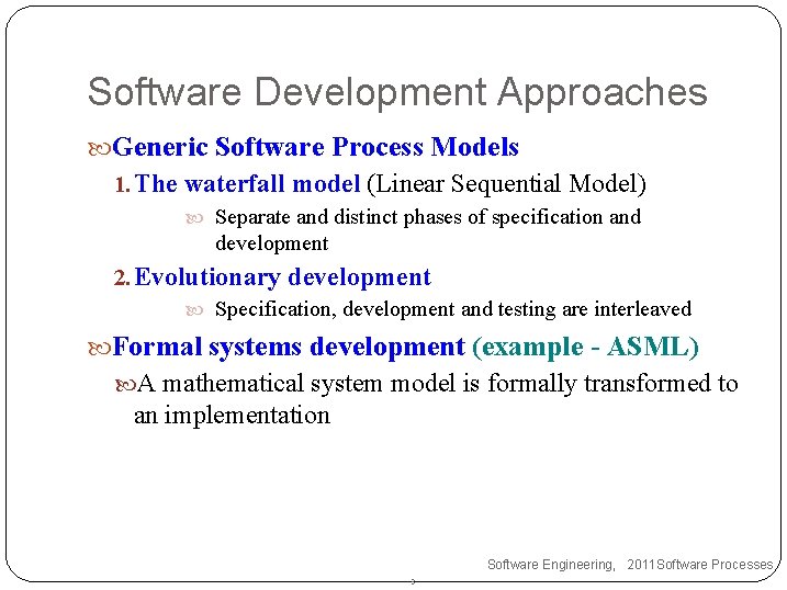 Software Development Approaches Generic Software Process Models 1. The waterfall model (Linear Sequential Model)