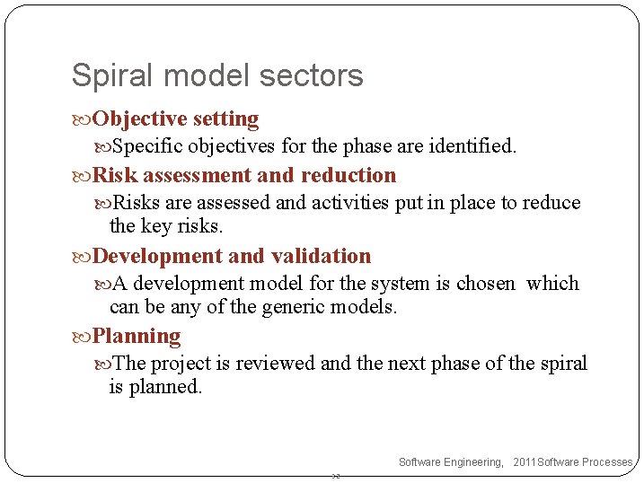 Spiral model sectors Objective setting Specific objectives for the phase are identified. Risk assessment