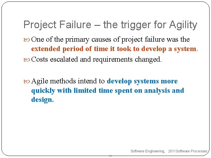 Project Failure – the trigger for Agility One of the primary causes of project