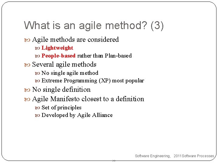 What is an agile method? (3) Agile methods are considered Lightweight People-based rather than