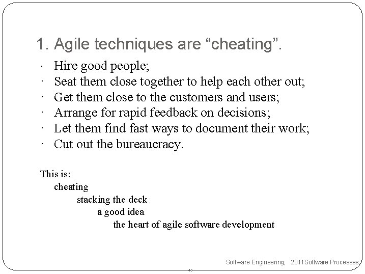 1. Agile techniques are “cheating”. · · · Hire good people; Seat them close