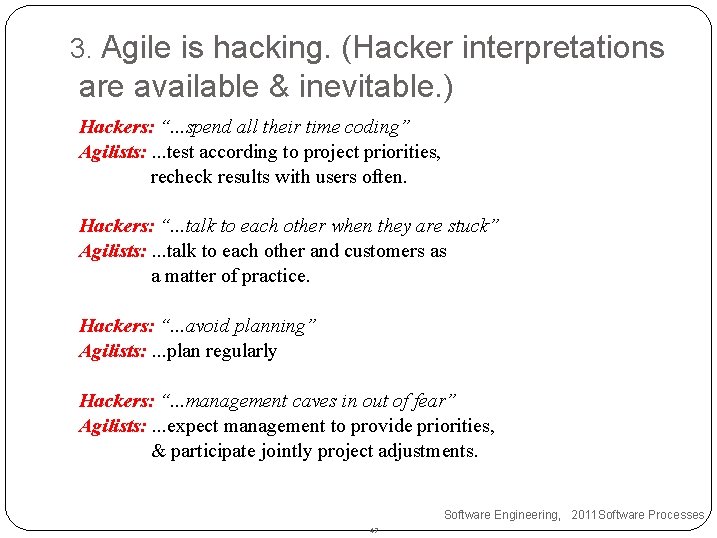 3. Agile is hacking. (Hacker interpretations are available & inevitable. ) Hackers: “. .