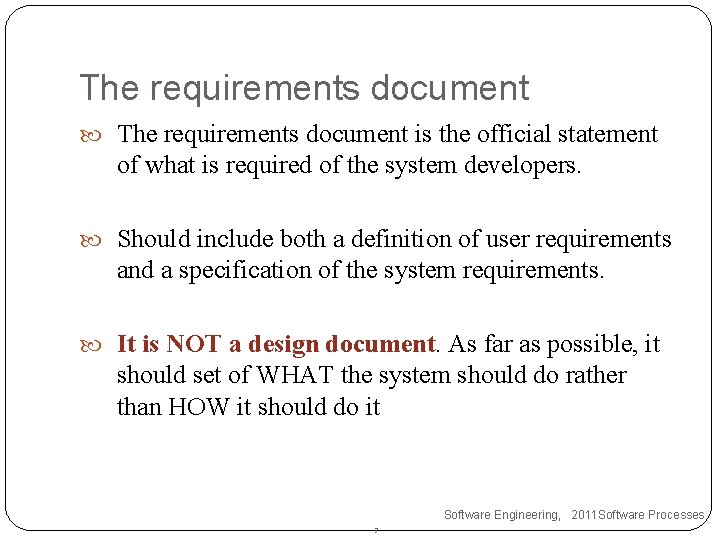 The requirements document is the official statement of what is required of the system