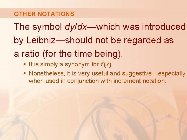 OTHER NOTATIONS The symbol dy/dx—which was introduced by Leibniz—should not be regarded as a