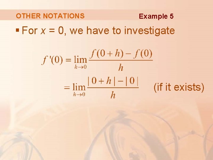 OTHER NOTATIONS Example 5 § For x = 0, we have to investigate (if
