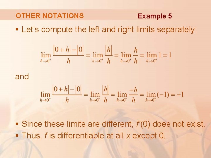 OTHER NOTATIONS Example 5 § Let’s compute the left and right limits separately: and