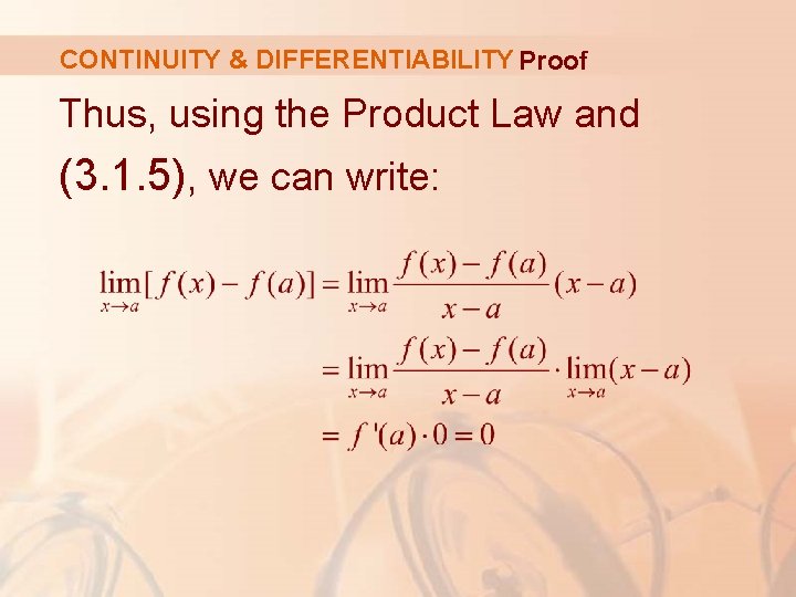 CONTINUITY & DIFFERENTIABILITY Proof Thus, using the Product Law and (3. 1. 5), we