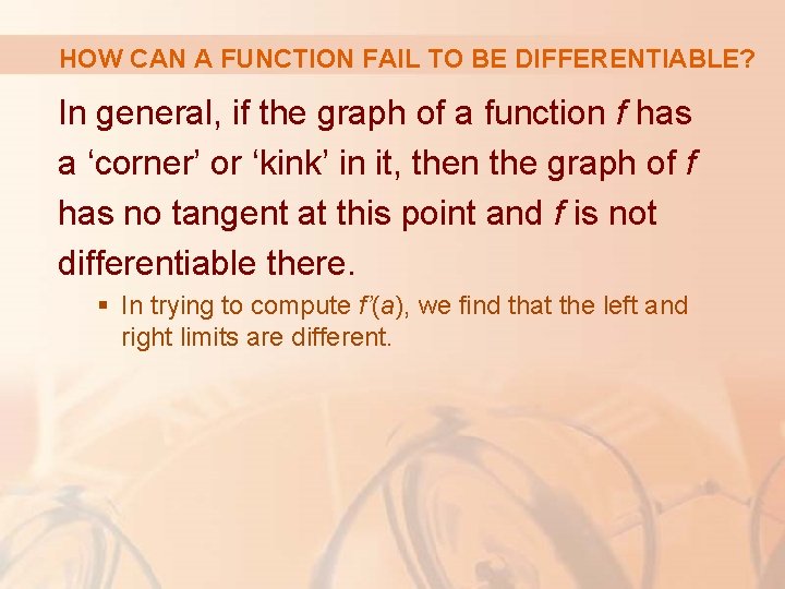 HOW CAN A FUNCTION FAIL TO BE DIFFERENTIABLE? In general, if the graph of