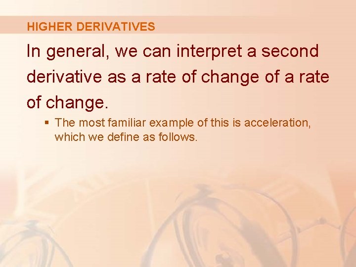 HIGHER DERIVATIVES In general, we can interpret a second derivative as a rate of