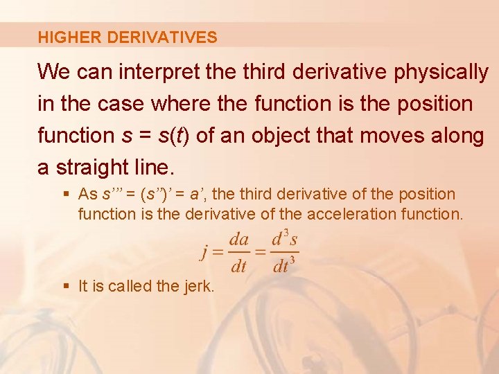 HIGHER DERIVATIVES We can interpret the third derivative physically in the case where the