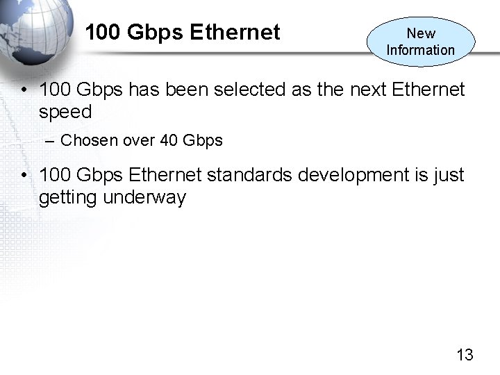100 Gbps Ethernet New Information • 100 Gbps has been selected as the next