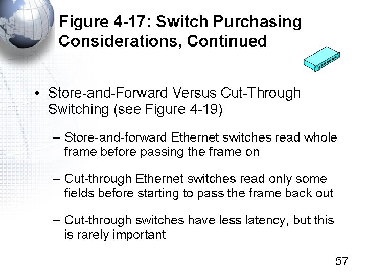 Figure 4 -17: Switch Purchasing Considerations, Continued • Store-and-Forward Versus Cut-Through Switching (see Figure