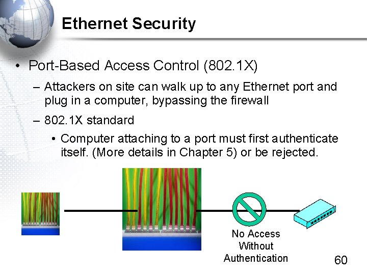 Ethernet Security • Port-Based Access Control (802. 1 X) – Attackers on site can