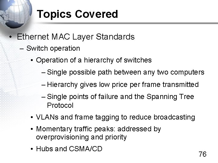 Topics Covered • Ethernet MAC Layer Standards – Switch operation • Operation of a