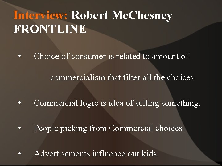 Interview: Robert Mc. Chesney FRONTLINE • Choice of consumer is related to amount of