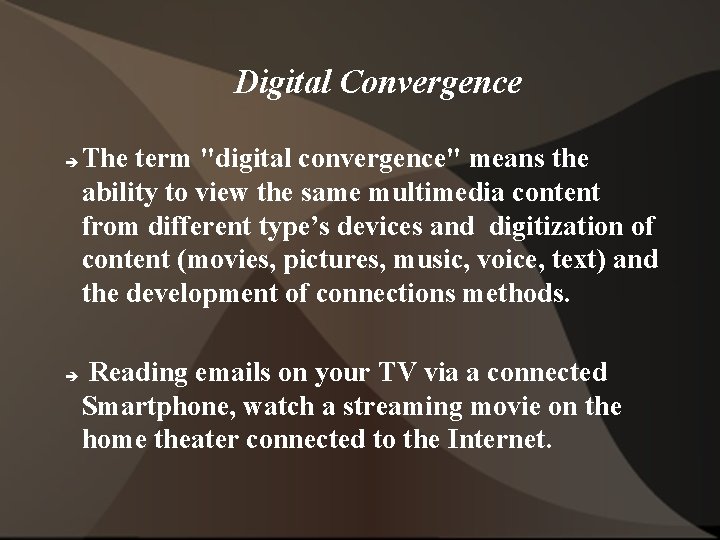 Digital Convergence The term "digital convergence" means the ability to view the same multimedia