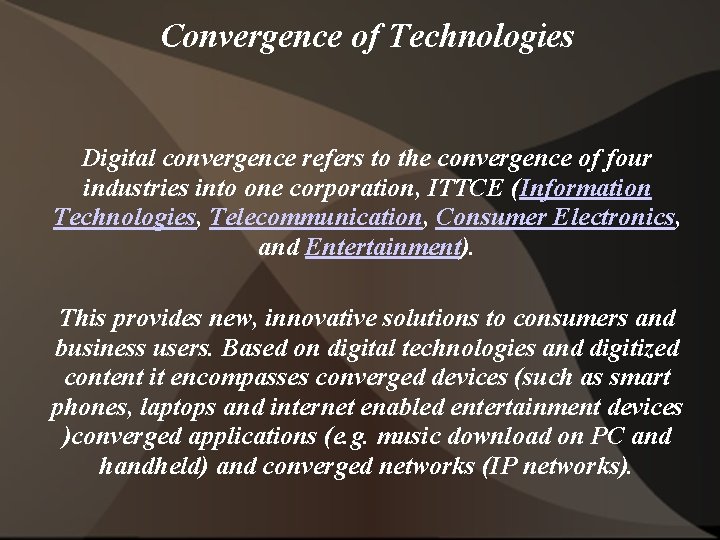 Convergence of Technologies Digital convergence refers to the convergence of four industries into one
