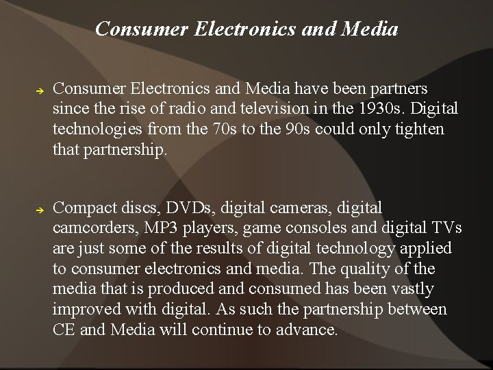 Consumer Electronics and Media have been partners since the rise of radio and television