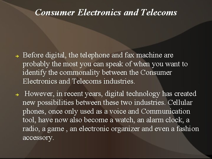 Consumer Electronics and Telecoms Before digital, the telephone and fax machine are probably the