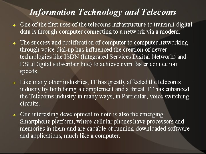 Information Technology and Telecoms One of the first uses of the telecoms infrastructure to