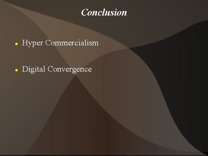 Conclusion Hyper Commercialism Digital Convergence 