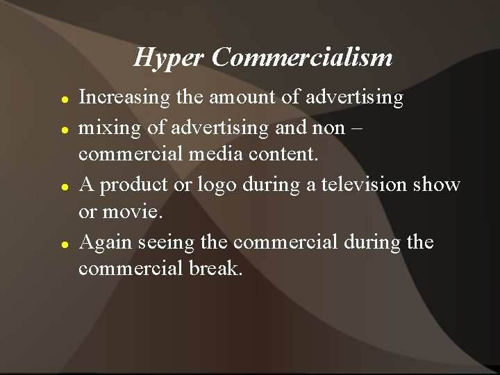 Hyper Commercialism Increasing the amount of advertising mixing of advertising and non – commercial