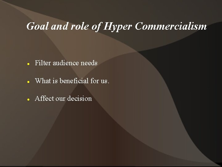Goal and role of Hyper Commercialism Filter audience needs What is beneficial for us.