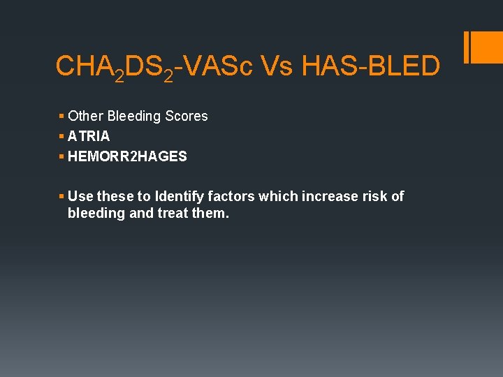 CHA 2 DS 2 -VASc Vs HAS-BLED § Other Bleeding Scores § ATRIA §