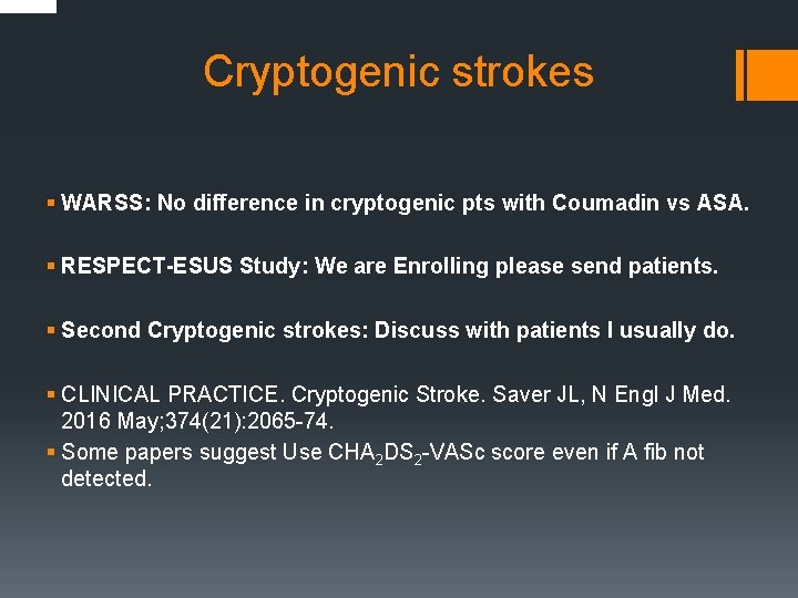 Cryptogenic strokes § WARSS: No difference in cryptogenic pts with Coumadin vs ASA. §