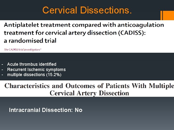 Cervical Dissections. - Acute thrombus identified - Recurrent Ischemic symptoms - multiple dissections (15.