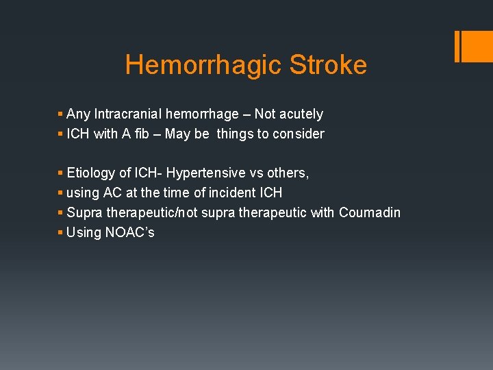 Hemorrhagic Stroke § Any Intracranial hemorrhage – Not acutely § ICH with A fib