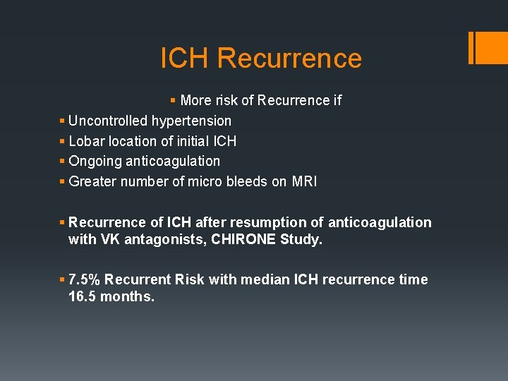  ICH Recurrence § More risk of Recurrence if § Uncontrolled hypertension § Lobar