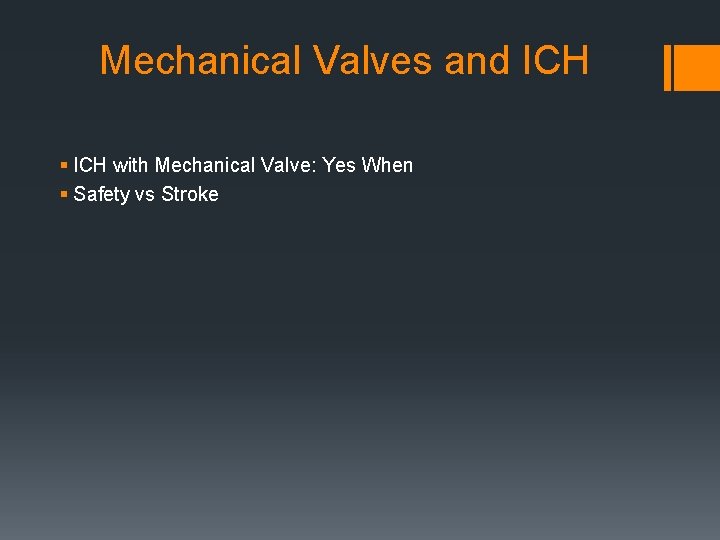 Mechanical Valves and ICH § ICH with Mechanical Valve: Yes When § Safety vs