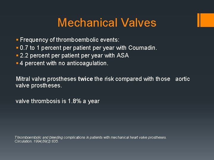 Mechanical Valves § Frequency of thromboembolic events: § 0. 7 to 1 percent per