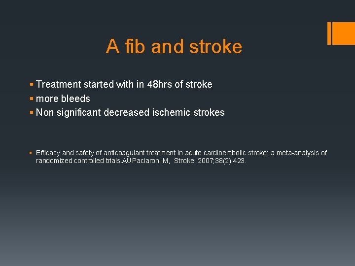 A fib and stroke § Treatment started with in 48 hrs of stroke §