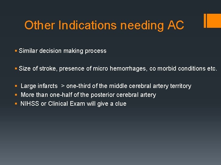 Other Indications needing AC § Similar decision making process § Size of stroke, presence