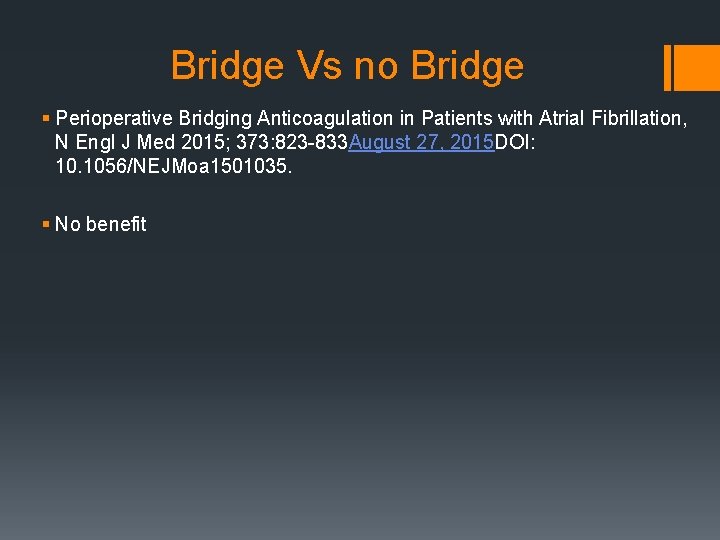 Bridge Vs no Bridge § Perioperative Bridging Anticoagulation in Patients with Atrial Fibrillation, N