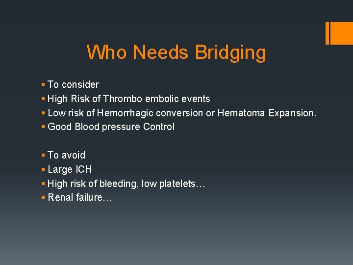 Who Needs Bridging § To consider § High Risk of Thrombo embolic events §