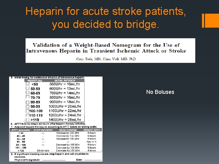 Heparin for acute stroke patients, you decided to bridge. No Boluses 
