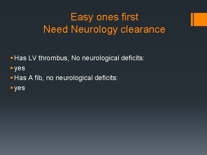 Easy ones first Need Neurology clearance § Has LV thrombus, No neurological deficits: §