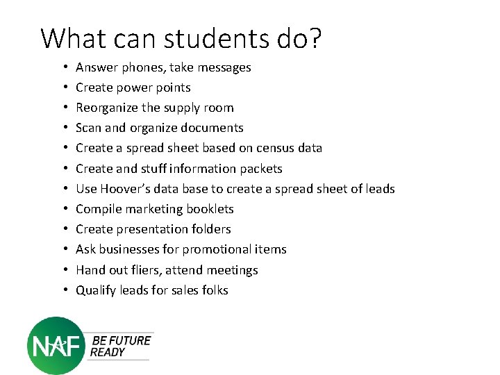 What can students do? • • • Answer phones, take messages Create power points