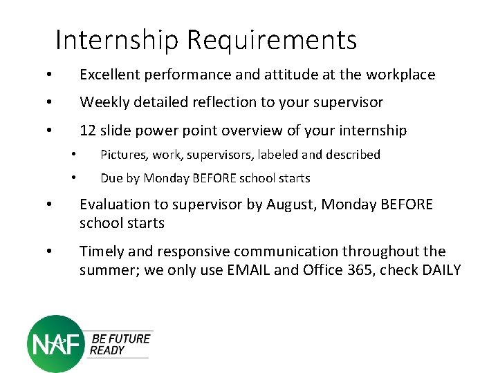 Internship Requirements • Excellent performance and attitude at the workplace • Weekly detailed reflection