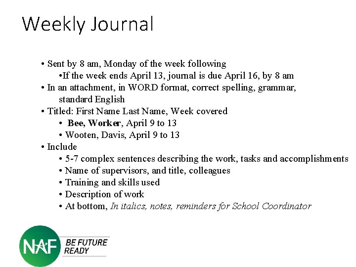 Weekly Journal • Sent by 8 am, Monday of the week following • If