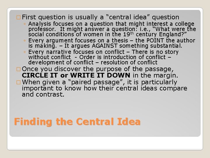 � First question is usually a “central idea” question ◦ Analysis focuses on a