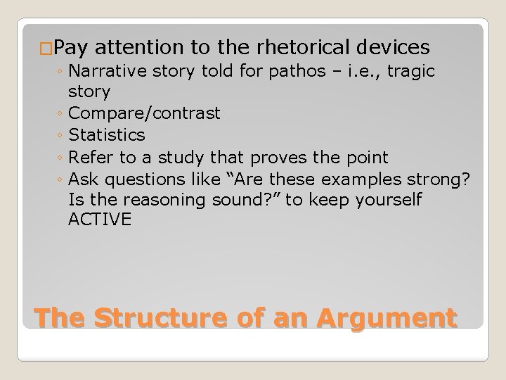 �Pay attention to the rhetorical devices ◦ Narrative story told for pathos – i.