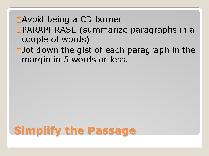 �Avoid being a CD burner �PARAPHRASE (summarize paragraphs in a couple of words) �Jot