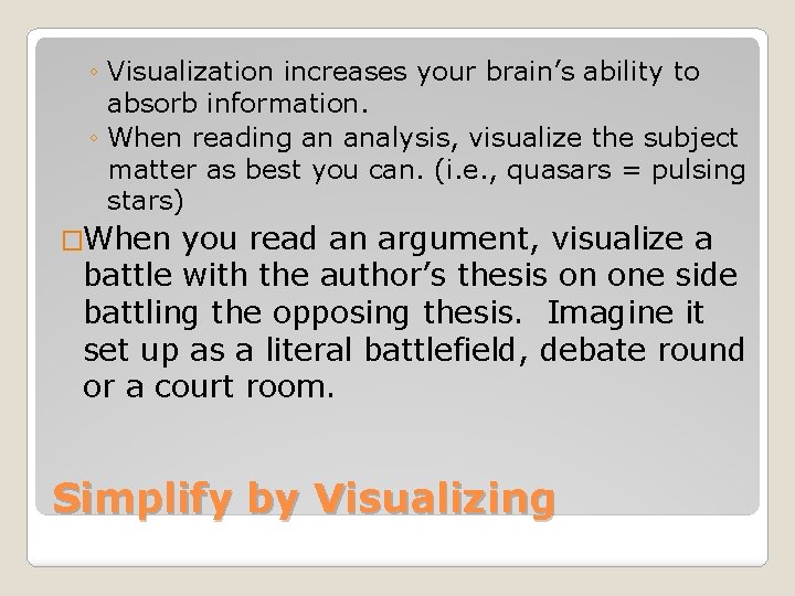 ◦ Visualization increases your brain’s ability to absorb information. ◦ When reading an analysis,