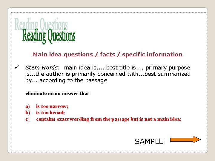 Main idea questions / facts / specific information ü Stem words: main idea is.