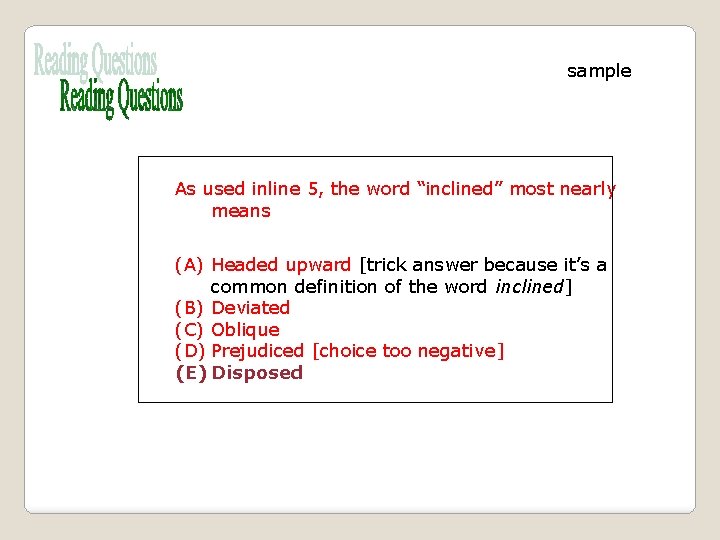 sample As used inline 5, the word “inclined” most nearly means (A) Headed upward